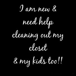 Help me clean out my closet!!